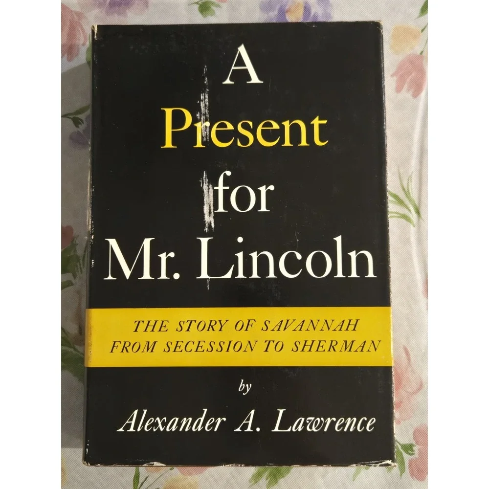 A Present For Mr. Lincoln by Alexander A. Lawrence, Hardcover 1961 First Edition